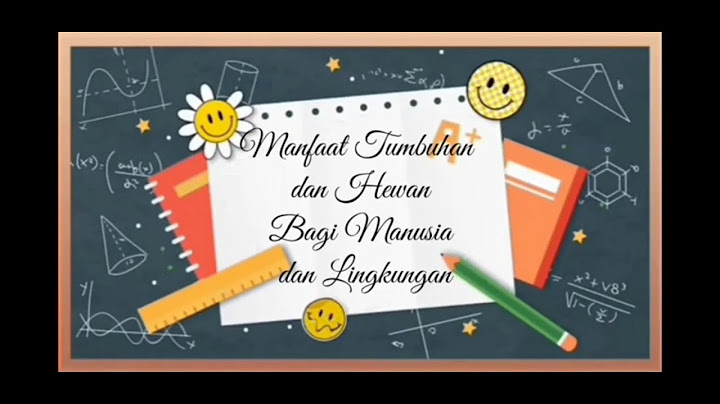 Sebutkan manfaat keberadaan hewan dan tumbuhan bagi manusia