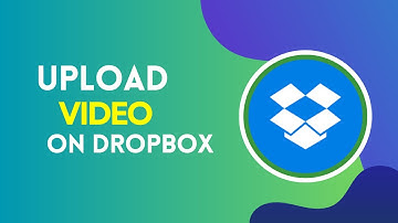 How to Upload Video in Dropbox 2024?