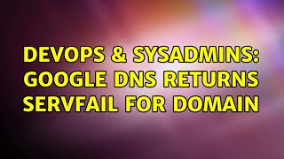 Famous DevOps & SysAdmins: Google DNS returns SERVFAIL for domain Wealth