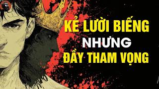 Giải Mã Tâm Lý Kẻ Lười Biếng Nhưng Đầy Tham Vọng | Vấn Đề Không Nằm Ở Ý Chí Hay Kỷ Luật