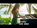 30 Best Romantic Piano Love Songs Ever - Best Relaxing Love Songs Instrumental Collection