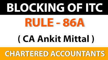 #RULE 86a #BLOCKING OF ITC