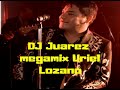 URIEL LOZANO MEGAMIX DJ JUAREZ