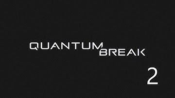 Quantum Break Playthrough (No Commentary) Part 2 - Powers