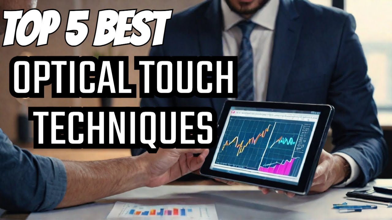 Top Optical Fiber Expert Reveals Best Touch Screen Techniques