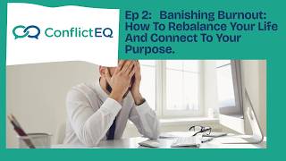 Podcast Ep 2: Banishing Burnout: How To Rebalance Your Life And Connect To Your Purpose.