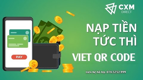 Hướng Dẫn Nạp Tiền Bằng Cổng VIET QR CODE Tại CXM Direct