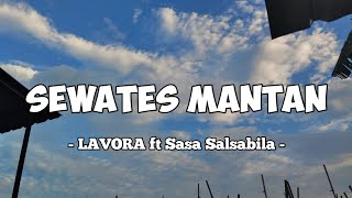 Sewates Mantan - LAVORA ft Sasa Salsabila || lirik lagu