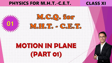 01 MOTION IN PLANE | MHT-CET XI