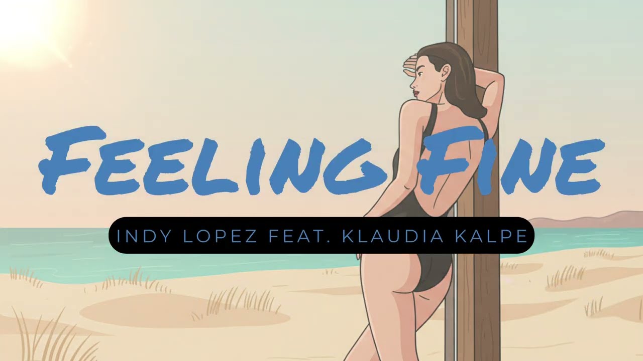 Indy Lopez feat Klaudia Kalpe - Feeling Fine