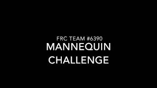 FRC Team #6390 Mannequin Challenge