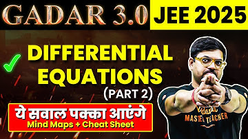 DIFFERENTIAL EQUATIONS - Theory, Ques, PYQs (Part 2) | JEE 2025 (Jan Attempt) | Gadar 2025