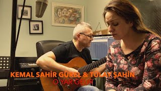 Kemal Sahir Gürel & Tülay Şahin / O YAR GELIR Resimi