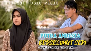 PUTRA - BERSELIMUT SEPI [  Music Vidio ]