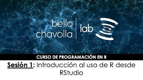 Curso de Programación en R - Sesión 1 - Uso de R desde RStudio