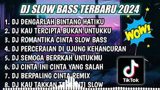 DJ SLOW FULL BASS TERBARU 2024 || DENGARLAH BINTANG HATIKU ♫ REMIX FULL ALBUM TERBARU 2024