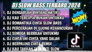 DJ SLOW FULL BASS TERBARU 2024 || DENGARLAH BINTANG HATIKU ♫ REMIX FULL ALBUM TERBARU 2024
