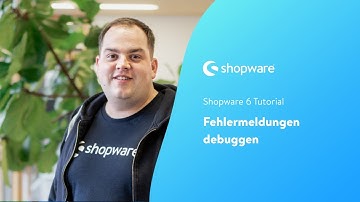 Fehlermeldungen debuggen (Shopware 6 Tutorial)