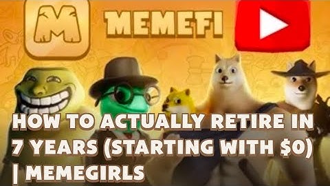 How to Actually Retire In 7 Years Memefi YouTube Video Code, Memefi video code, Memefi YouTube Video