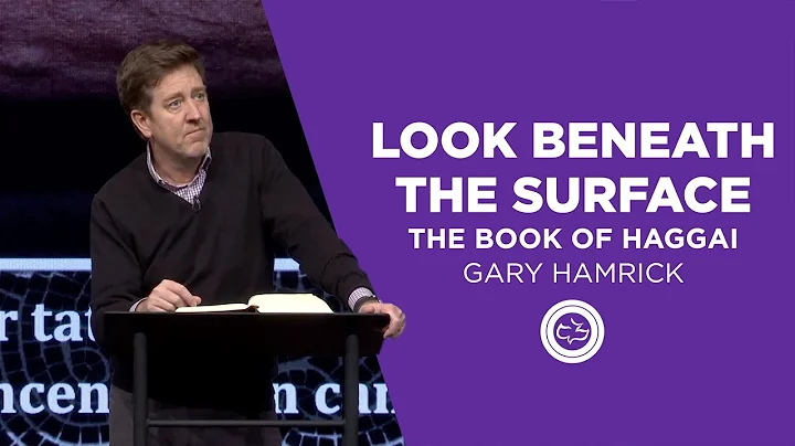 Look Beneath the Surface  |  The Book of Haggai  |...