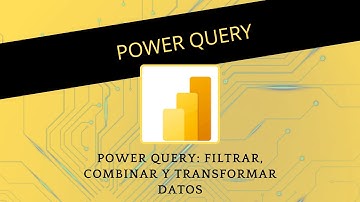 🔍 Power Query: Filtrar, Combinar y Transformar Datos