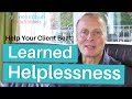 How to Help Your Client Beat ‘Learned Helplessness’