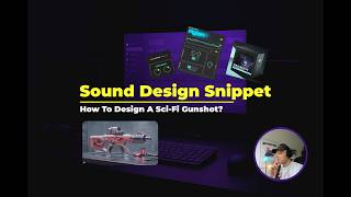 How To Design Punchy Sci-Fi Gun Shots | 100s Sound Design Snippets