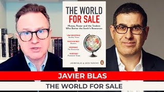 Javier Blas | The World For Sale: Money, Power, and the Traders Who Barter the Earth's Resources