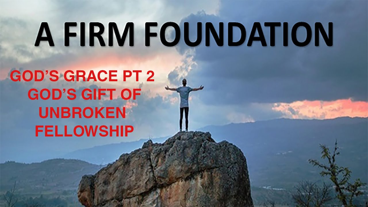 God's Grace PT 2 - God's Gift of Unbroken Fellowship