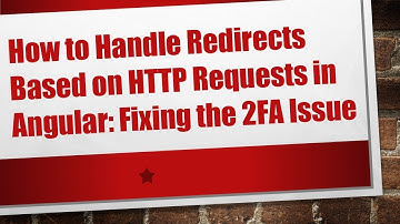 How to Handle Redirects Based on HTTP Requests in Angular: Fixing the 2FA Issue