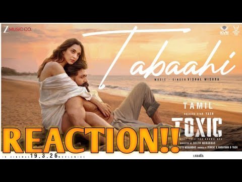 Tabaahi song REACTION | Toxic | Rocking Star Yash & Kiara Advani | Vishal Mishra | Vignesh Shivan