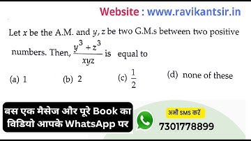 Let x be the A.M. and y, z be two G.M.s between two positive numbers. Then, (y^3 + z^3)/(xyz) is equ