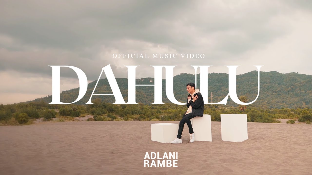 Adlani Rambe - Dahulu (Official Music Video)