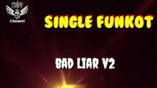 Bad Liar V2 [ Hard ] • Dennie Rmx • Single Funkot