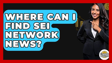 Where Can I Find Sei Network News? - CryptoBasics360.com