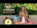 Meditacin de 1 minuto para comenzar el da  naty franzoni