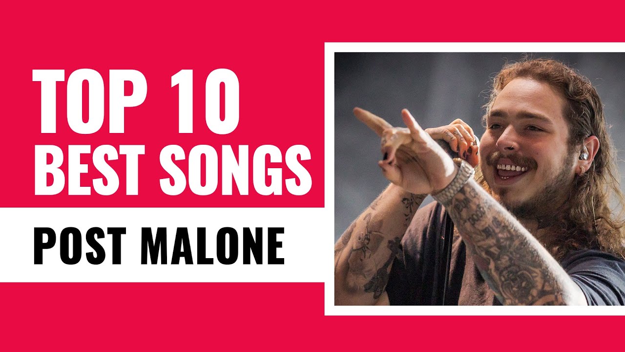 Top 10 Best Post Malone Songs | Post Malone Greatest Hits - YouTube