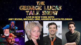 The George Lucas Talk Show // LIVE in NEW YORK with Amy Irving, Andrew Barth Feldman, Michael Urie