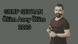 GRUP SEYRAN - Ölüm Aney Ölüm 2023 Resimi