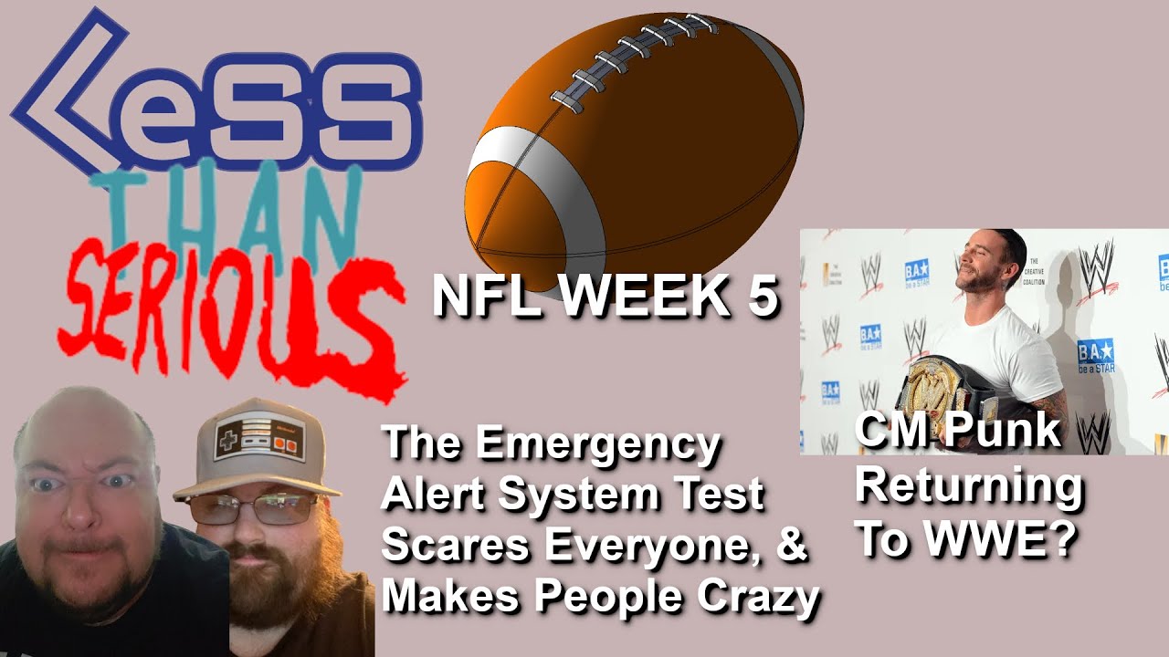 LTS 75 The Emergency Alert System Test Makes People Crazy, CM Punk Back