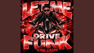 LET ME DRIVE FUNK (CLUB HOUSE MIX) - King Caspa
