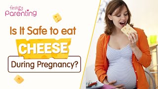 Is It Safe to Eat Cheese When Pregnant?