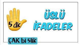 5 dk'da Üslü İfadeler | Çak Bi 5lik