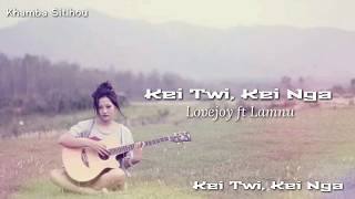 Kei Twi, Kei Nga || Lovejoy ft Lamnu