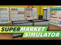 Supermarket Simulator #9 : Nouvelle licence, nouveaux produits installés, Livraisons