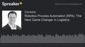 Robotics Process Automation (RPA): The Next Game Changer in Logistics