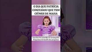 O DIA QUE PATRÍCIA CONFESSOU AO VIVO TER CIÚMES DA MAISA #feedshorts #noticias #sbt