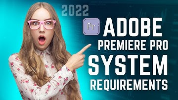 Adobe Premiere Pro System Requirements PC & MAC | System Requirements for Adobe Premiere Pro CC 2022