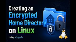 Creating an Encrypted Home Directory on Linux