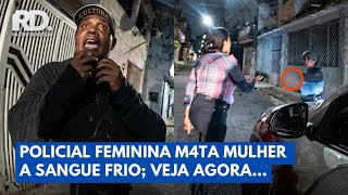 Policial mata mulher a sangue frio durante abordagem | Rastro da Notícia